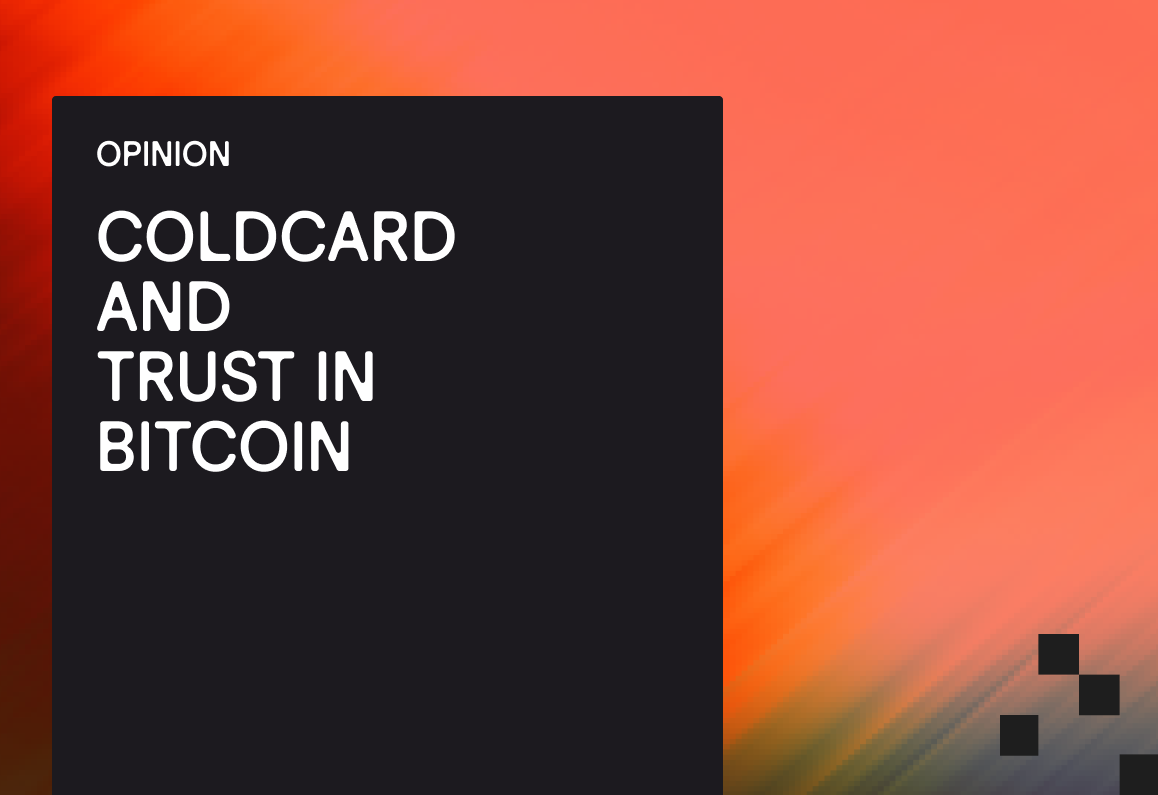 COLDCARD and trust in Bitcoin